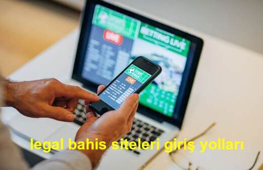 legal bahis siteleri giriş yolları